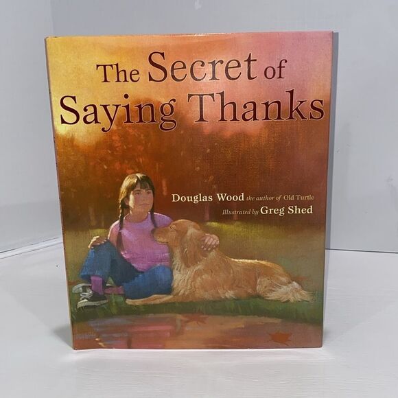 The Secret Of Saying Thanks By Douglas Wood Children's Hard Cover Book - Picture 1 of 12